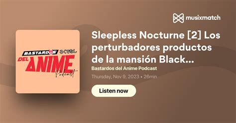 Sleepless Nocturne [2] Los perturbadores productos de la